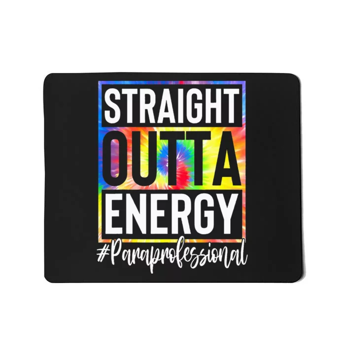 Paraprofessional Straight Outta Energy Teacher Life Mousepad