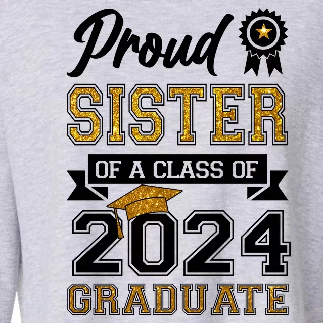 Proud Sister Of The Class Of 2024 Graduate Cropped Pullover Crew