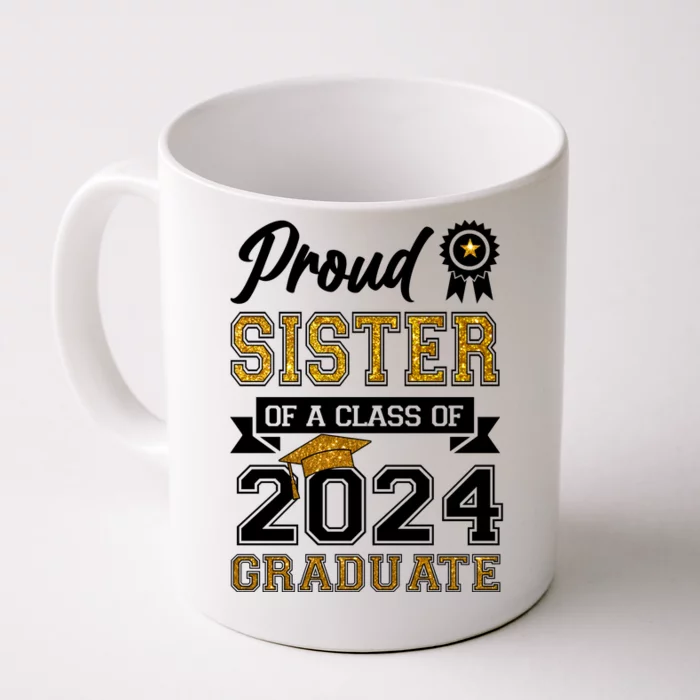 Proud Sister Of The Class Of 2024 Graduate Front & Back Coffee Mug