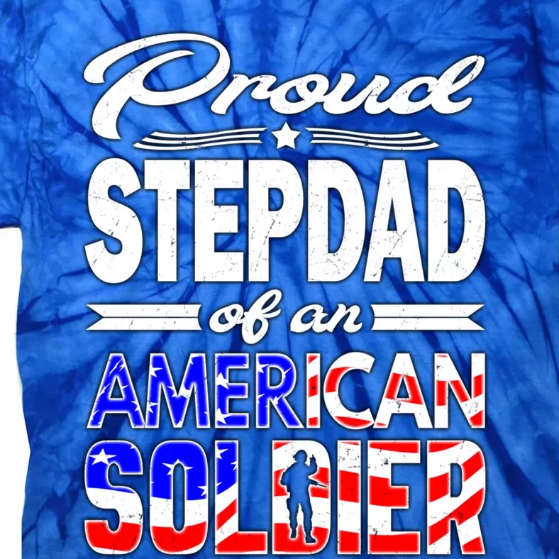 Proud Stepdad Of An American Soldier Funny Gift Step Dad Tee Tie-Dye T-Shirt