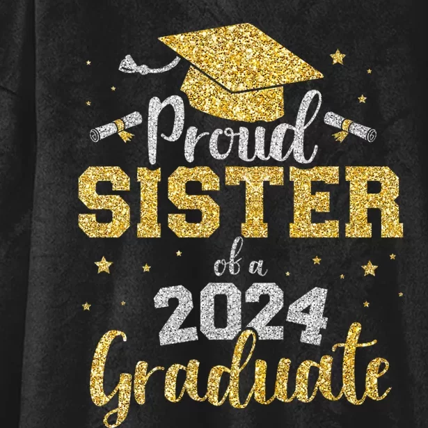 Proud Sister Of A Class Of 2024 Graduate Senior Graduation Hooded Wearable Blanket