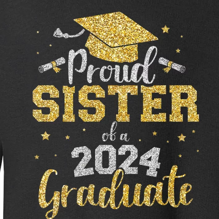 Proud Sister Of A Class Of 2024 Graduate Senior Graduation Toddler Sweatshirt