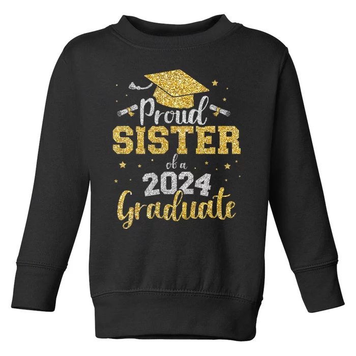 Proud Sister Of A Class Of 2024 Graduate Senior Graduation Toddler Sweatshirt