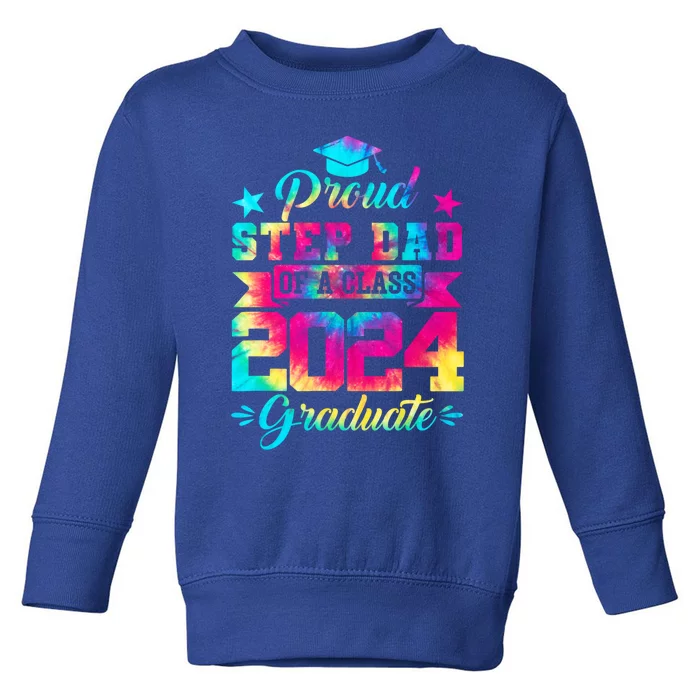 Proud Stepgiftdad Of A Class Of 2024 Graduate Senior 24 Meaningful Gift Toddler Sweatshirt