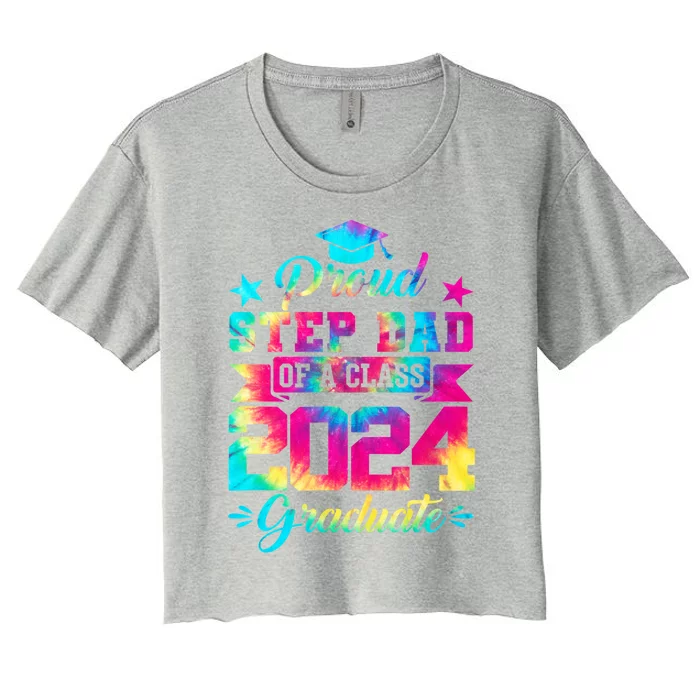 Proud Stepgiftdad Of A Class Of 2024 Graduate Senior 24 Meaningful Gift Women's Crop Top Tee