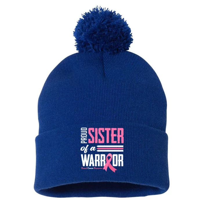 Proud Sister Of A Warrior Sister Breast Cancer Awareness Gift Pom Pom 12in Knit Beanie