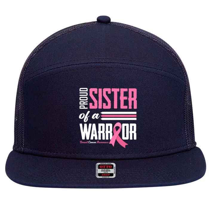 Proud Sister Of A Warrior Sister Breast Cancer Awareness Gift 7 Panel Mesh Trucker Snapback Hat