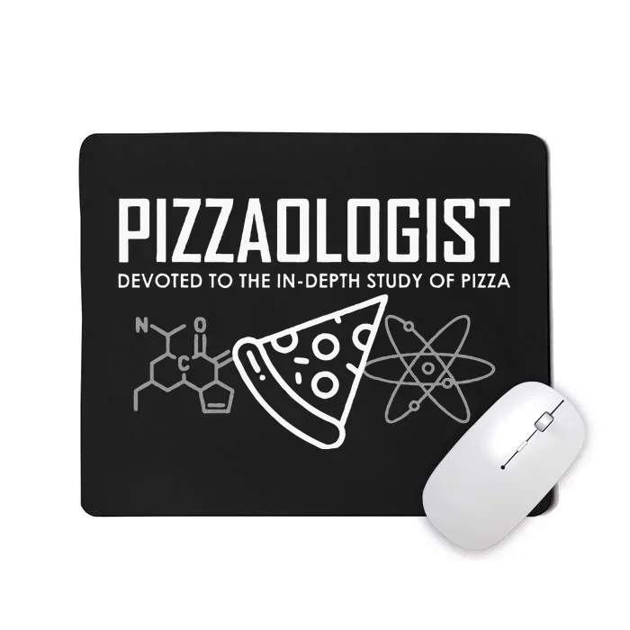 Pizzaologist Study Of Pizza Funny Pizza For Women Men Kids Mousepad