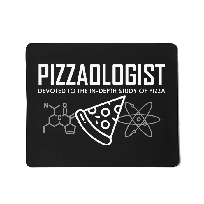 Pizzaologist Study Of Pizza Funny Pizza For Women Men Kids Mousepad