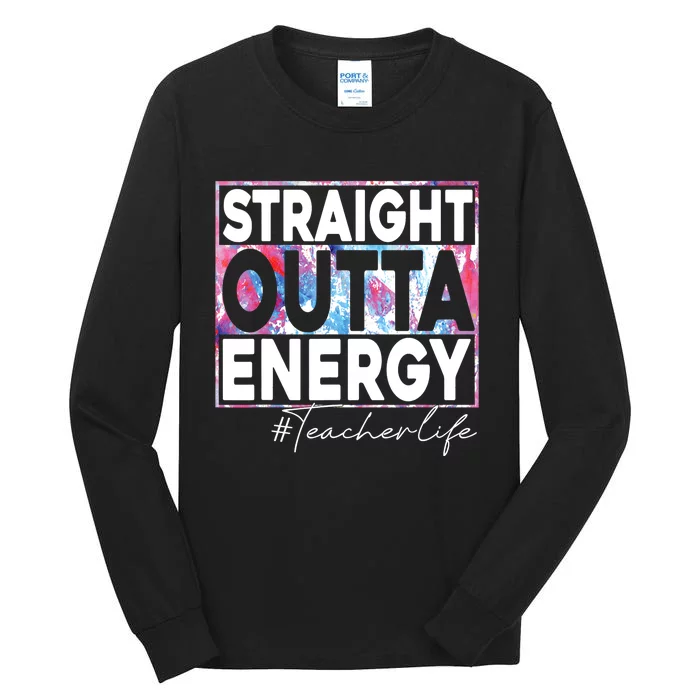 Paraprofessional Straight Outta Energy Teacher Life Rainbow Tall Long Sleeve T-Shirt