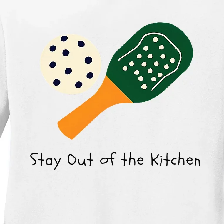 Pickleball Stay Out Of The Kitchen Ladies Long Sleeve Shirt