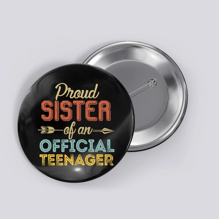 Proud Sister of Official Teenager 13th Birthday 13 Years Old Button