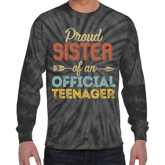 Proud Sister of Official Teenager 13th Birthday 13 Years Old Tie-Dye Long Sleeve Shirt