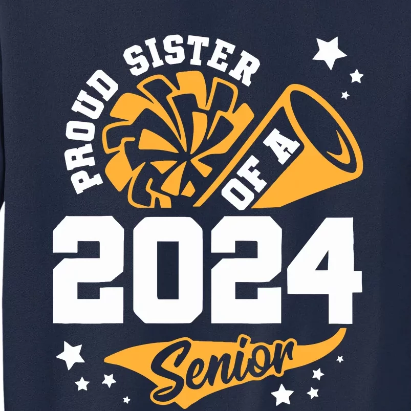 Proud Sister Of A 2024 Senior Cheer Sister Graduation Party Tall Sweatshirt