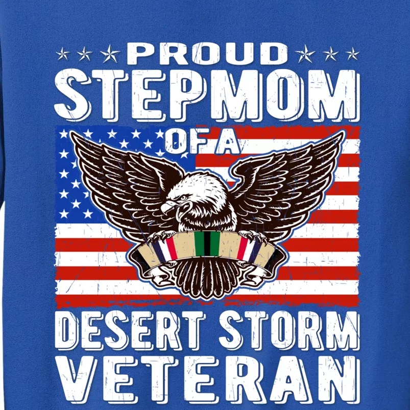 Proud Stepmom Of Desert Storm Veteran Gulf War VeteranS Mom Cool Gift Tall Sweatshirt