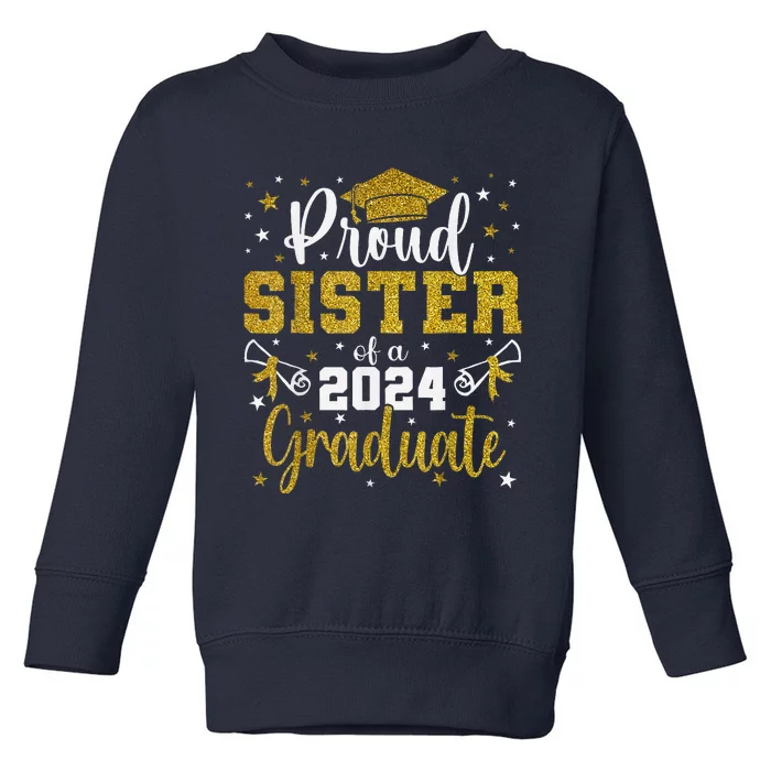 Proud Sister Of A Class Of 2024 Graduate Senior Graduation Toddler Sweatshirt