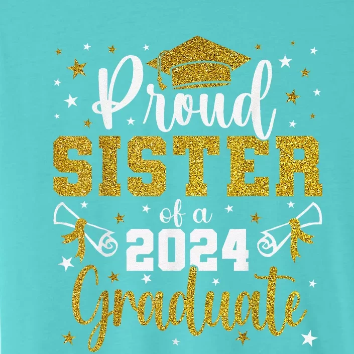 Proud Sister Of A Class Of 2024 Graduate Senior Graduation ChromaSoft Performance T-Shirt