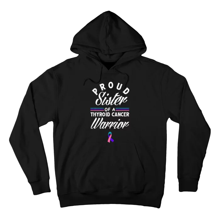 Proud Sister Of A Thyroid Cancer Warrior Thyroid Cancer Hoodie