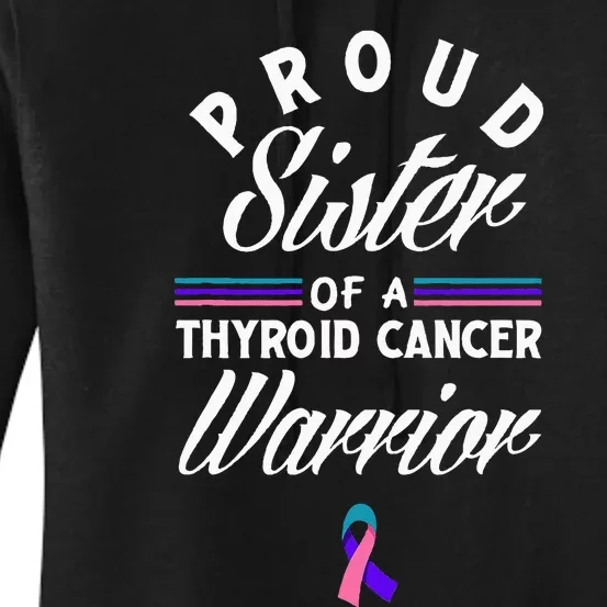 Proud Sister Of A Thyroid Cancer Warrior Thyroid Cancer Women's Pullover Hoodie