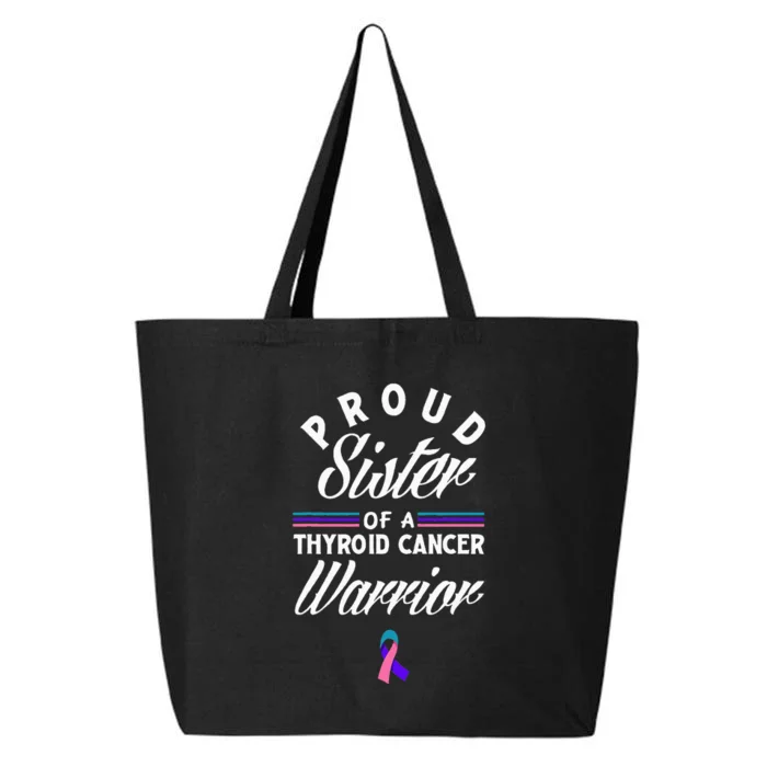 Proud Sister Of A Thyroid Cancer Warrior Thyroid Cancer 25L Jumbo Tote