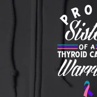 Proud Sister Of A Thyroid Cancer Warrior Thyroid Cancer Full Zip Hoodie