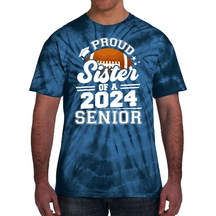 Proud Sister Of A 2024 Senior Graduate Football Grad 2024 Tie-Dye T-Shirt