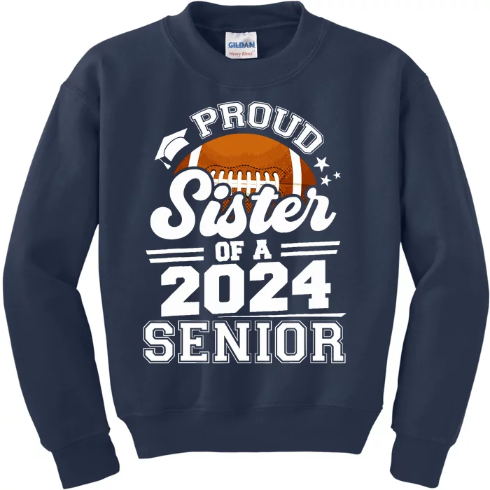 Proud Sister Of A 2024 Senior Graduate Football Grad 2024 Kids Sweatshirt