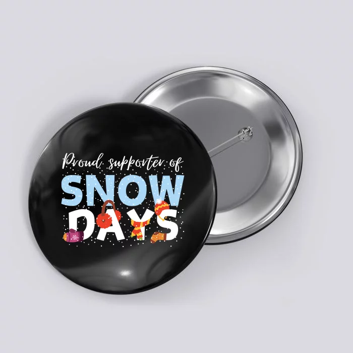 Proud Supporter Of Snow Days Funny Teacher Crew Button