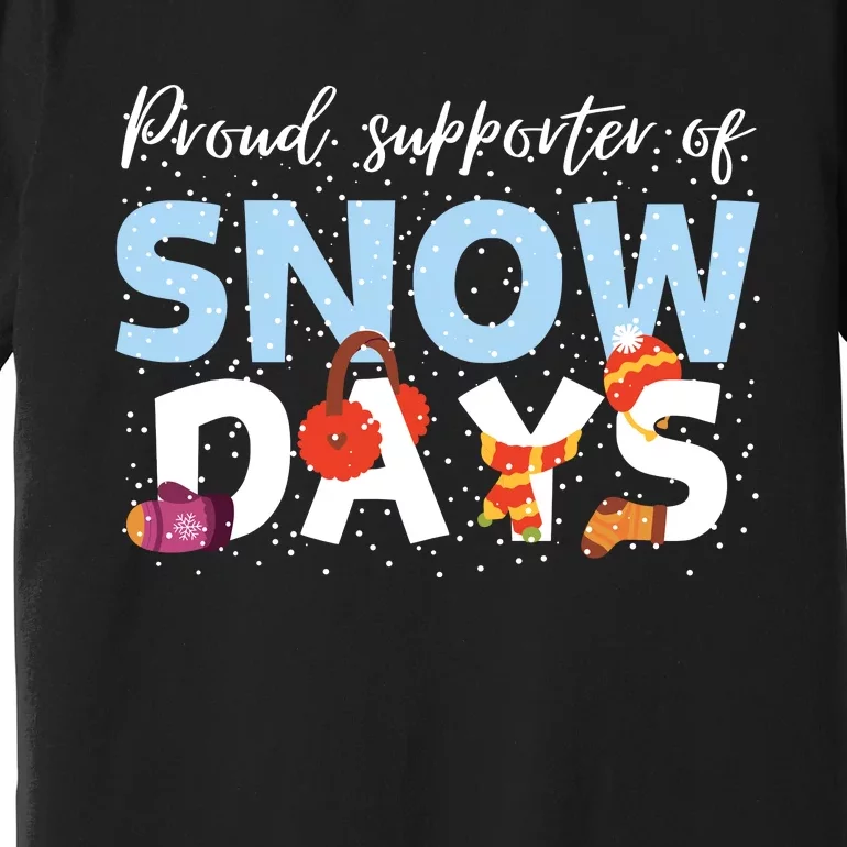 Proud Supporter Of Snow Days Funny Teacher Crew Premium T-Shirt