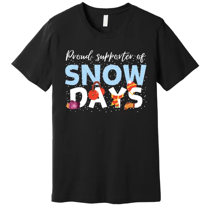 Proud Supporter Of Snow Days Funny Teacher Crew Premium T-Shirt