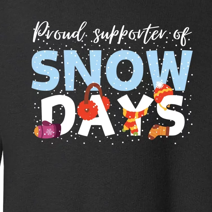 Proud Supporter Of Snow Days Funny Teacher Crew Toddler Sweatshirt