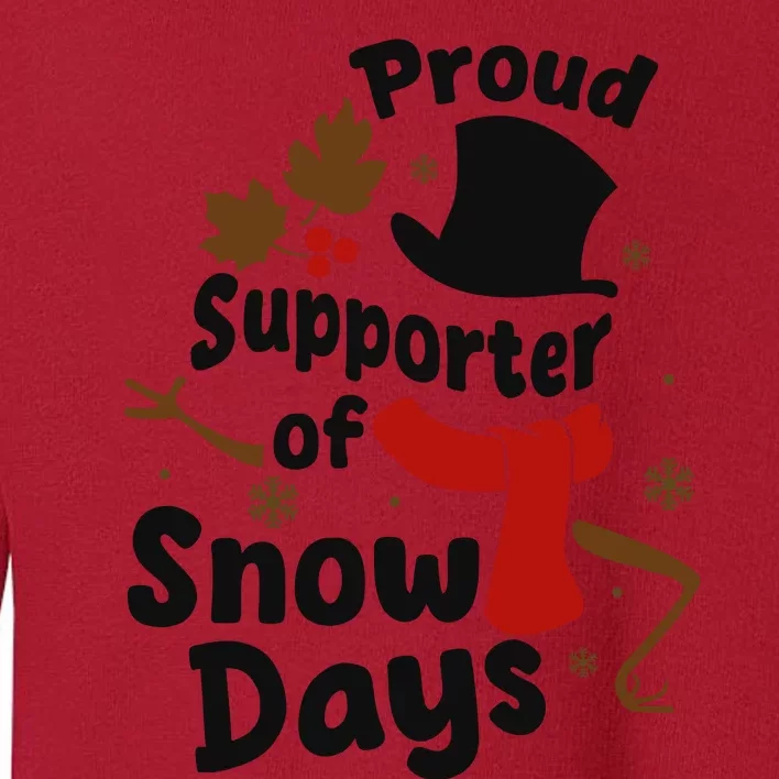 Proud Supporter Of Snow Days Funny Teacher Toddler Sweatshirt