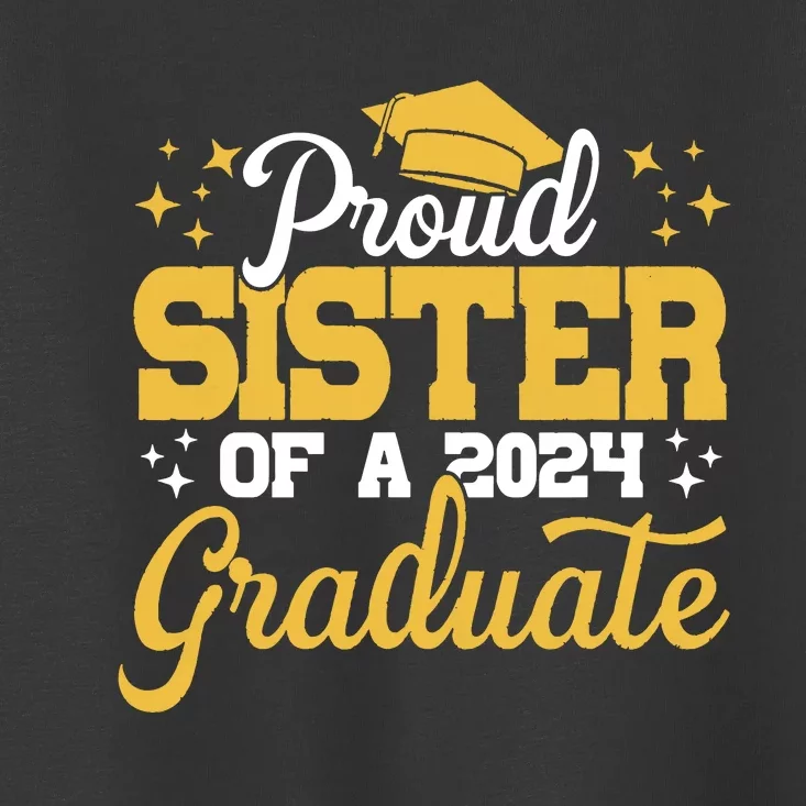 Proud Sister Of A Class Of 2024 Graduate Senior Sister 24 Toddler T-Shirt