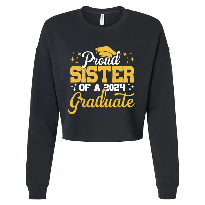 Proud Sister Of A Class Of 2024 Graduate Senior Sister 24 Cropped Pullover Crew