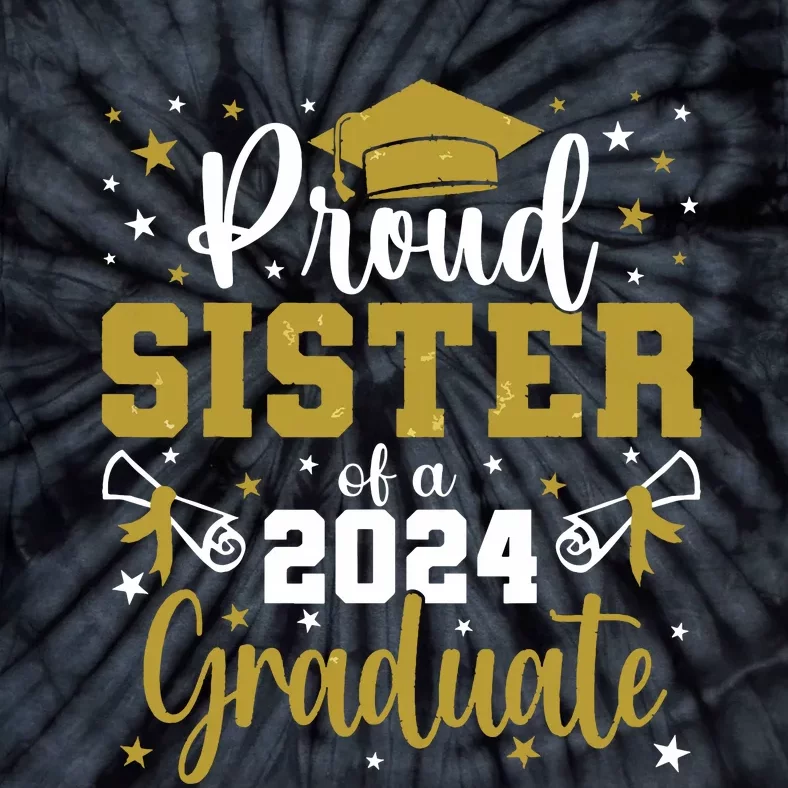 Proud Sister Of A Class Of 2024 Graduate Senior Graduation Tie-Dye T-Shirt