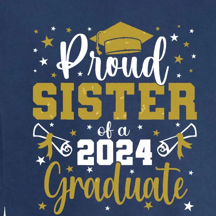 Proud Sister Of A Class Of 2024 Graduate Senior Graduation Garment-Dyed Sweatshirt