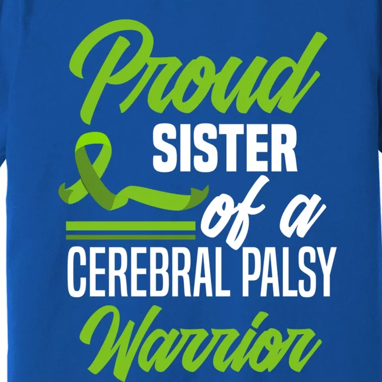 Proud Sister Of A Cerebral Palsy Warrior Cerebral Palsy Gift Premium T-Shirt