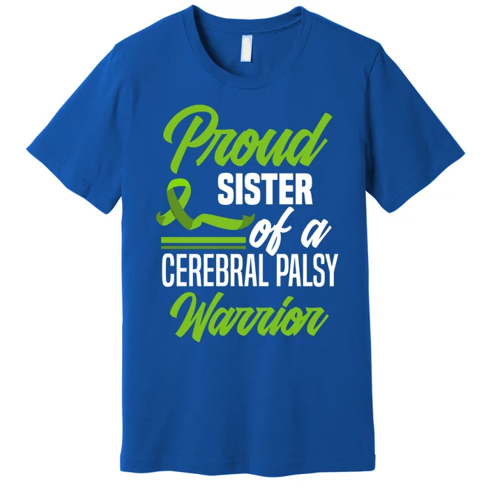 Proud Sister Of A Cerebral Palsy Warrior Cerebral Palsy Gift Premium T-Shirt