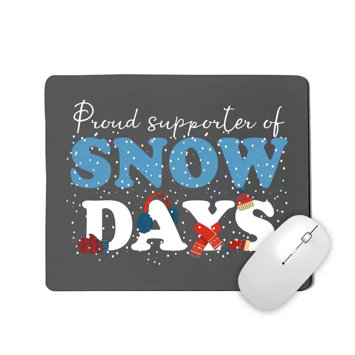 Proud Supporter Of Snow Days Funny Winter Mousepad