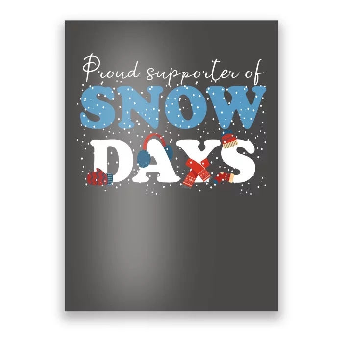 Proud Supporter Of Snow Days Funny Winter Poster