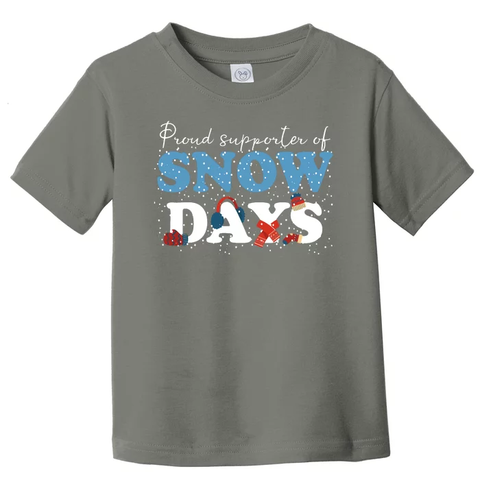 Proud Supporter Of Snow Days Funny Winter Toddler T-Shirt