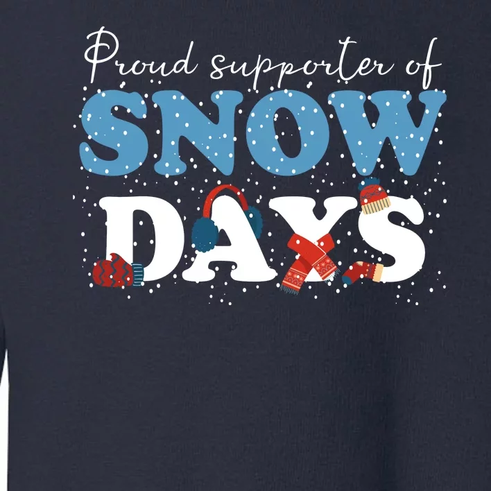 Proud Supporter Of Snow Days Funny Winter Toddler Sweatshirt