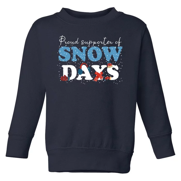 Proud Supporter Of Snow Days Funny Winter Toddler Sweatshirt