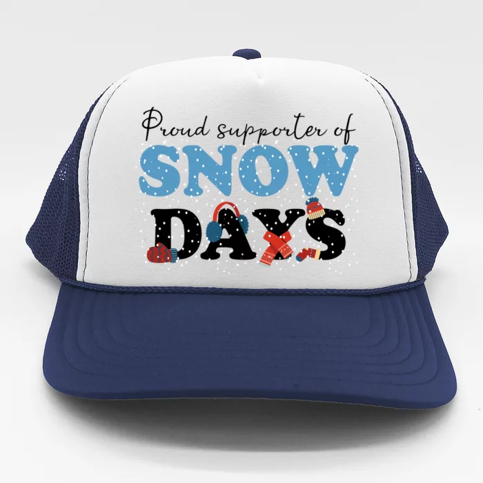 Proud Supporter Of Snow Days Funny Winter Trucker Hat