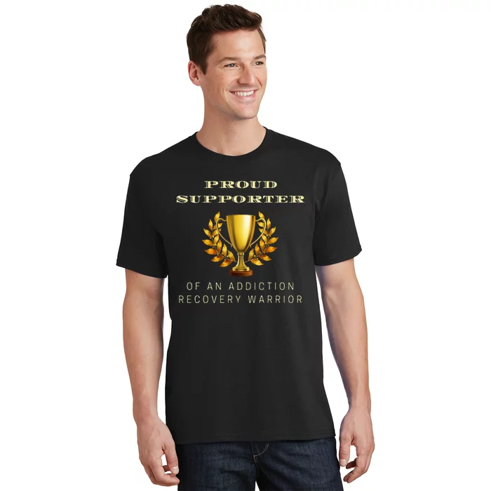 Proud Supporter Of An Addiction Recovery Warrior Sobriety T-Shirt