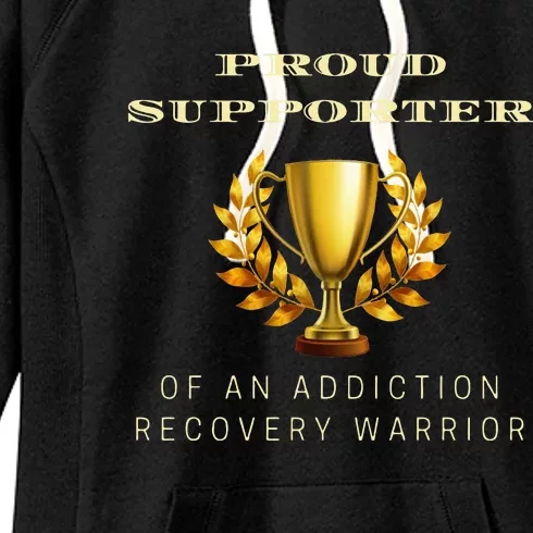 Proud Supporter Of An Addiction Recovery Warrior Sobriety Women's Fleece Hoodie