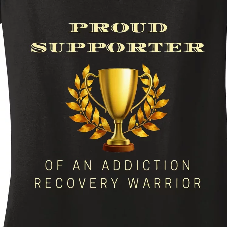 Proud Supporter Of An Addiction Recovery Warrior Sobriety Women's V-Neck T-Shirt