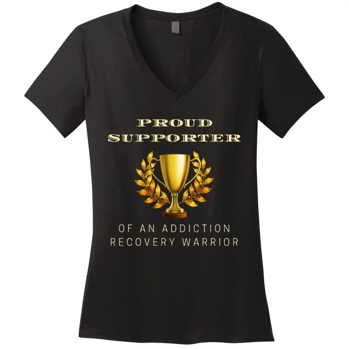 Proud Supporter Of An Addiction Recovery Warrior Sobriety Women's V-Neck T-Shirt