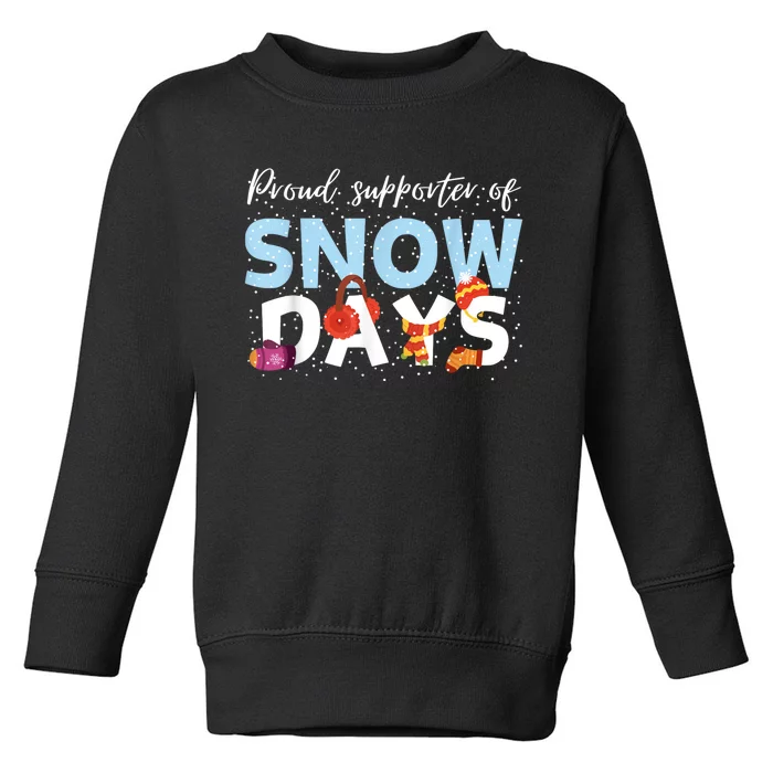 Proud Supporter Of Snow Days Funny Teacher Crew Toddler Sweatshirt