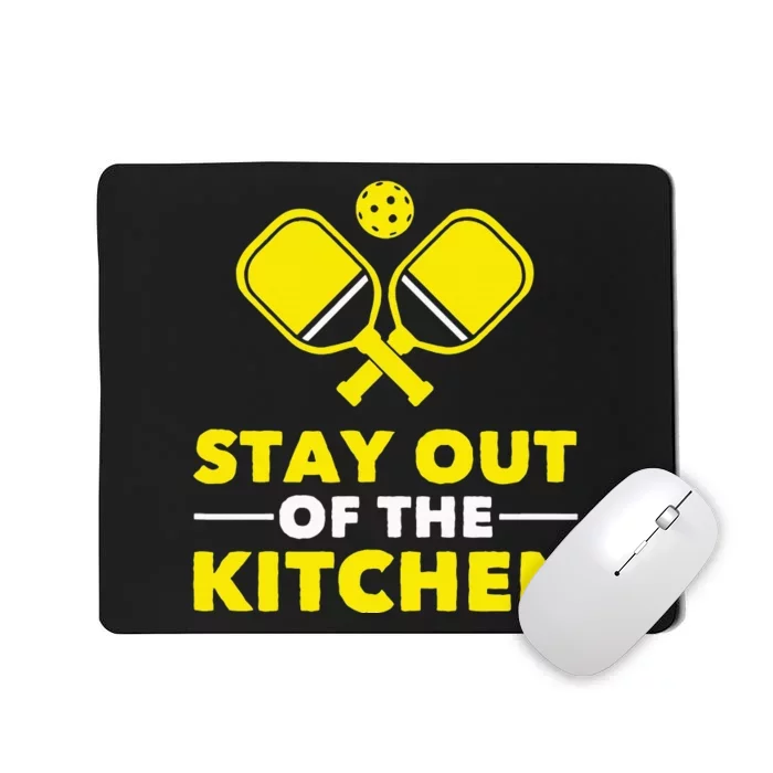 Pickleball Stay Out Of The Kitchen Mousepad